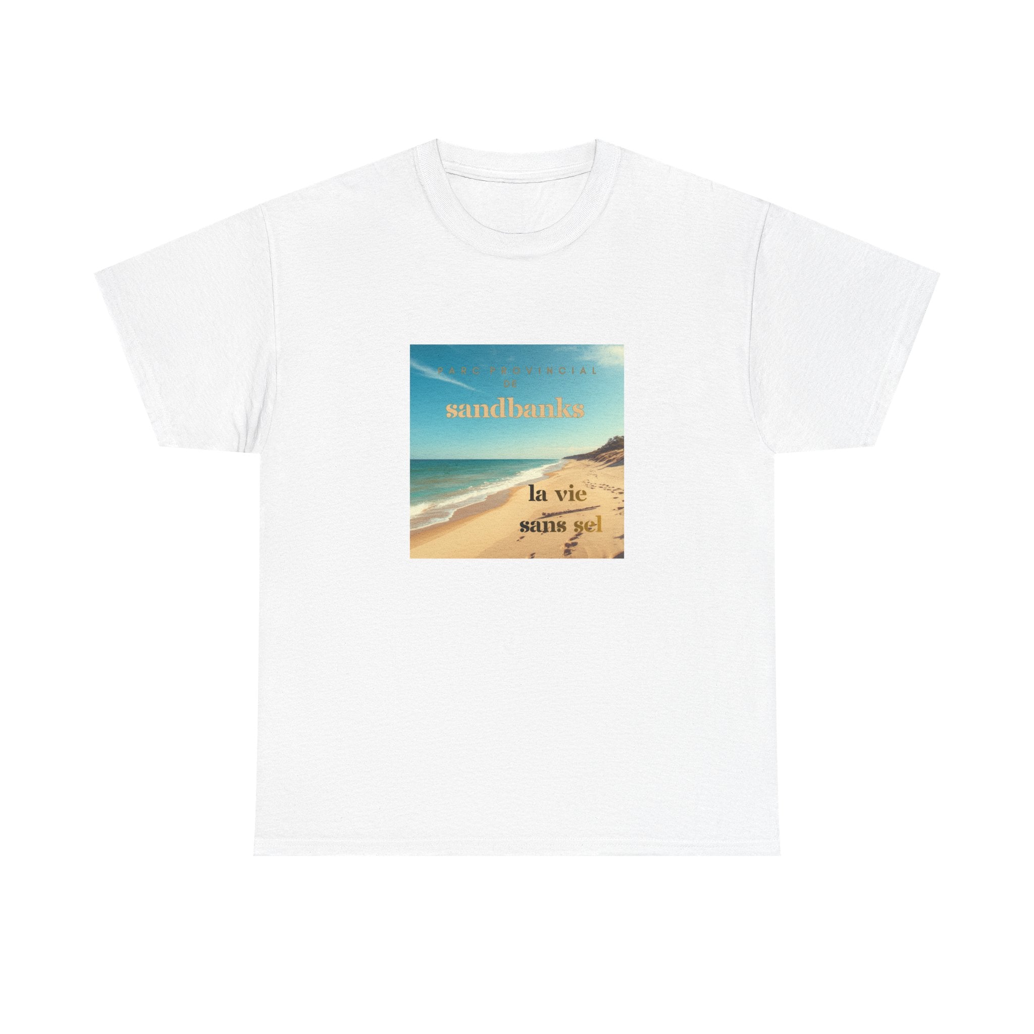 "La Vie Sans Sel" Sandbanks Parc Provincial -Prince Edward County Tee